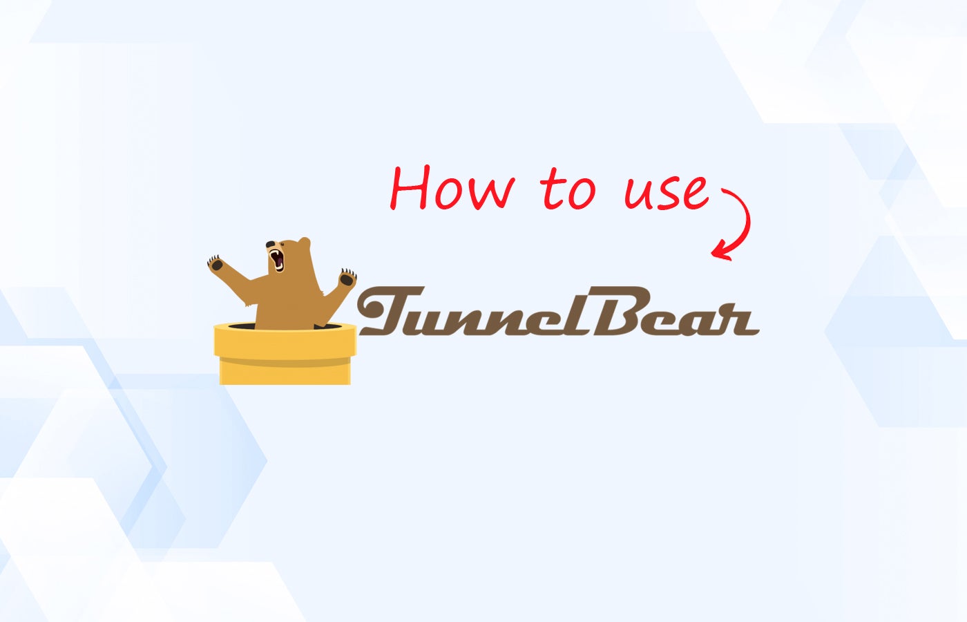 How to use TunnelBear VPN (Step by Step Tutorial)